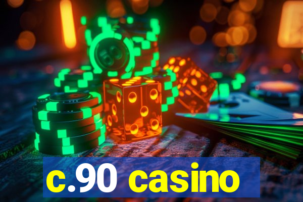 c.90 casino